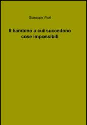 Il bambino a cui succedono cose impossibili