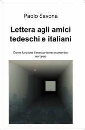 Lettera agli amici tedeschi e italiani. Come funziona il meccanismo economico europeo