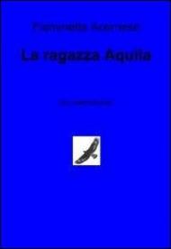 La ragazza aquila. Ediz. italiana e tedesca