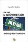 SICILIA, IL DECENNIO BIANCO- Una magnifica desolazione (I libri del Centro Studi Mediterranei Vol. 1)