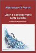 Liberi e controcorrente come salmoni