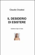 Il desiderio di esistere