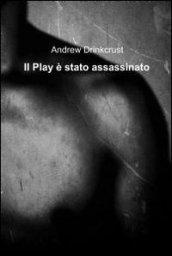 Il play è stato assassinato