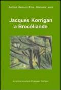 Jacques Korrigan a Brocéliande