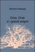 Orsù, Orsà e i grandi enigmi