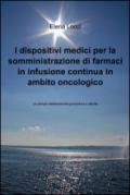 I dispositivi medici per la somministrazione di farmaci in infusione continua in ambito oncologico