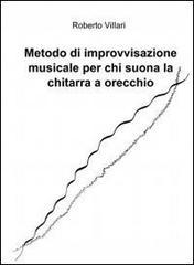 Metodo di improvvisazione musicale per chi suona la chitarra ad orecchio