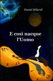 E così nacque l'uomo