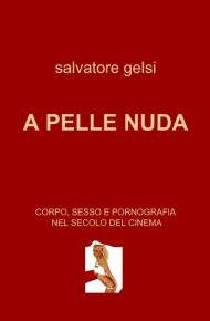 A pelle nuda. Corpo, sesso e pornografia nel secolo del cinema