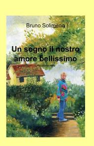 Un sogno il nostro amore bellissimo