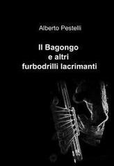 Il Bagongo e altri furbodrilli lacrimanti