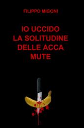 Io uccido la solitudine delle acca mute