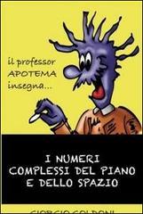 Il professor Apotema insegna... i numeri complessi del piano e dello spazio