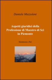 Aspetti Giuridici della Professione di Maestro di Sci in Piemonte: Sicurezza e Sci