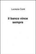 Il banco vince sempre