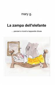 La zampa dell'elefante... Pensieri e ricordi a tapparelle chiuse