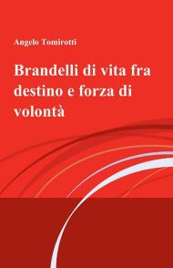 Brandelli di vita fra destino e forza di volontà