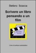 Scrivere un libro pensando a un film