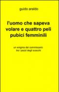 L'uomo che sapeva volare e quattro peli pubici femminili