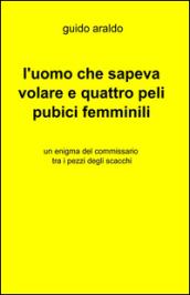 L'uomo che sapeva volare e quattro peli pubici femminili