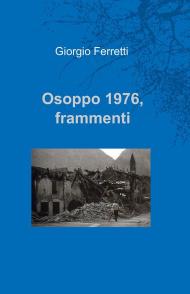 Osoppo 1976. Fammenti