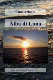 Alba di luna. Ediz. italiana e francese