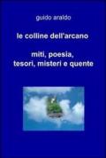 Le colline dell'arcano. Miti, poesia, tesori, misteri e «quente»