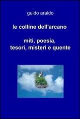 Le colline dell'arcano. Miti, poesia, tesori, misteri e «quente»