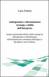 Anticipazione e riformulazione. Strategie e abilità dell'interprete