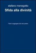 Sfida alla divinità. Fatevi soggiogare dal vero potere