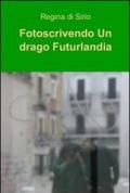 Fotoscrivendo un drago futurlandia