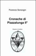 Cronache di Piazzalunga II°