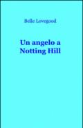 Un angelo a Notting Hill