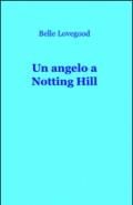 Un angelo a Notting Hill