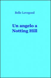 Un angelo a Notting Hill