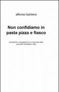 Non confidiamo in pasta, pizza e fiasco