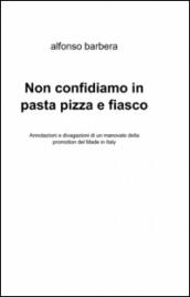 Non confidiamo in pasta, pizza e fiasco