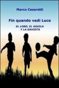 Fin quando vedi luce