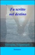 Fu scritto nel destino