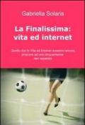 La finalissima: Vita ed Internet