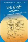 Mi facete vedere? Una bambina alla scoperta del mondo a