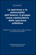 La speranza e la potenzialità dell'essere: il gruppo come catalizzatore delle speranze collettive