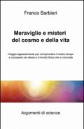 Meraviglie e misteri del cosmo e della vita