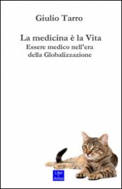 La medicina è la vita. Essere medico nell'era della globalizzazione