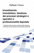 Investimento immobiliare. Gestione dei processi strategici e operativi e professionalità deputate