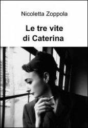 Le tre vite di Caterina