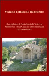 Il complesso di Santa Maria la Vetere a Militello in val di Catania: nuovi dati dalla torre normanna
