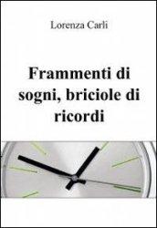 Frammenti di sogni, briciole di ricordi