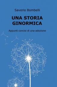 Una storia ginormica. Appunti concisi di una adozione