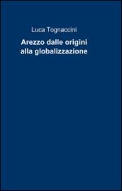 Arezzo dalle origini alla globalizzazione